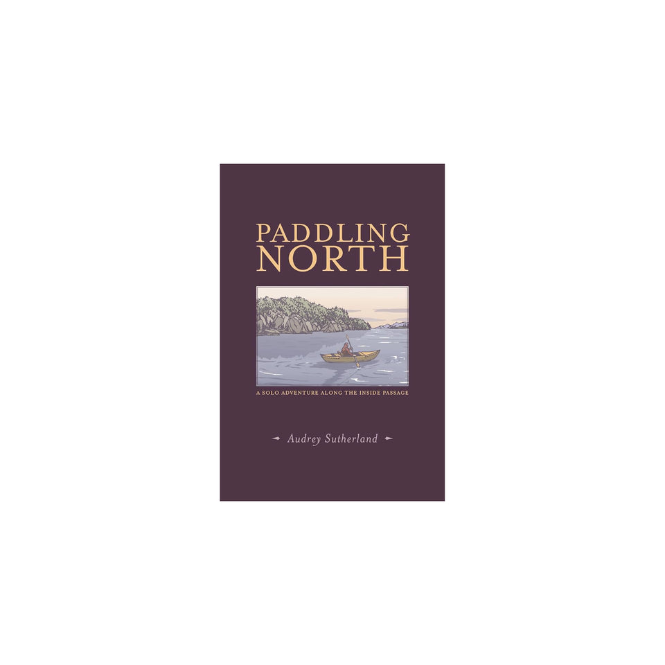 Patagonia "Paddling North: A Solo Adventure Along the Inside Passage" by Audrey Sutherland Libro